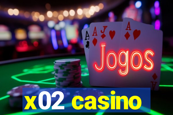 x02 casino